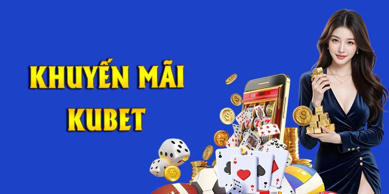 khuyen-mai-kubet-2025-cuc-gia-tri