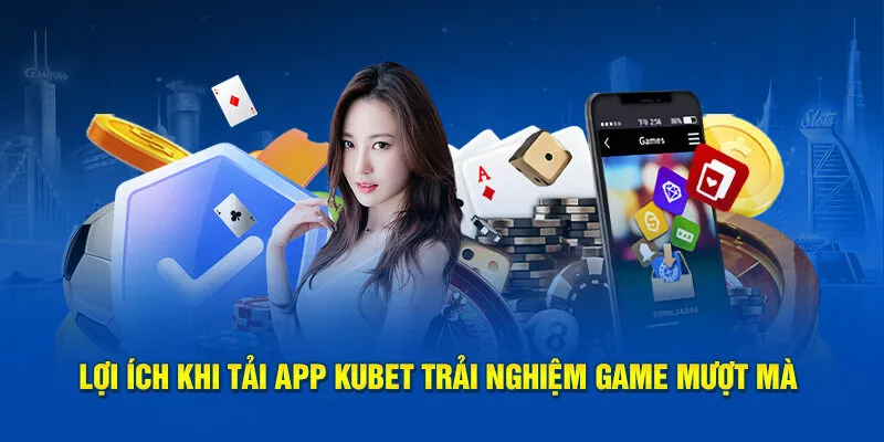 tam-quan-trong-cua-tai-app-kubet